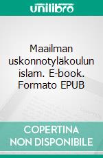 Maailman uskonnotyläkoulun islam. E-book. Formato EPUB ebook di Sari Medjadji