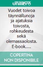 Vuodet toivoa täynnäRunoja ja ajatuksia toivosta, rohkeudesta sekä olemassaolosta. E-book. Formato EPUB