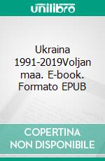 Ukraina 1991-2019Voljan maa. E-book. Formato EPUB ebook