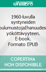 1960-luvulla syntyneiden koulumuistojaIhanuudesta yököttävyyteen. E-book. Formato EPUB