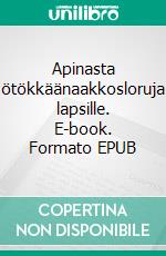 Apinasta ötökkäänaakkosloruja lapsille. E-book. Formato EPUB ebook di Virve Kuutar