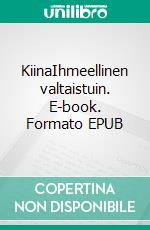 KiinaIhmeellinen valtaistuin. E-book. Formato EPUB ebook di Tuula Rokka