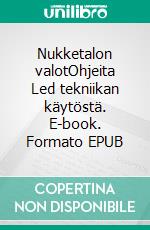 Nukketalon valotOhjeita Led tekniikan käytöstä. E-book. Formato EPUB ebook di Jorma Havia