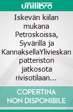Iskevän kiilan mukana Petroskoissa, Syvärillä ja KannaksellaYlivieskan patteriston jatkosota rivisotilaan kokemana. E-book. Formato EPUB ebook