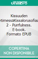 Kissuuden ytimessäKissalorusofiaa 2 - Purrfulness. E-book. Formato EPUB ebook