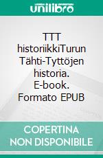 TTT historiikkiTurun Tähti-Tyttöjen historia. E-book. Formato EPUB ebook