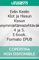 Eelin Keelin Klot ja Hissun Kissun luetunymmärtämistehtäväkirjat 4 ja 5. E-book. Formato EPUB ebook