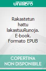 Rakastetun hattu lakastuuRunoja. E-book. Formato EPUB ebook