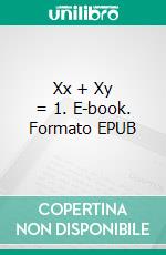 Xx + Xy = 1. E-book. Formato EPUB ebook