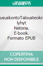 TaloususkontoTalousteokratian lyhyt historia. E-book. Formato EPUB ebook