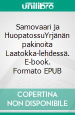 Samovaari ja HuopatossuYrjänän pakinoita Laatokka-lehdessä. E-book. Formato EPUB ebook