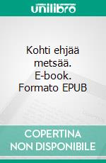 Kohti ehjää metsää. E-book. Formato EPUB ebook