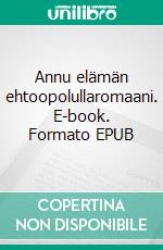 Annu elämän ehtoopolullaromaani. E-book. Formato EPUB ebook