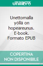 Unettomalla yöllä on hopeareunus. E-book. Formato EPUB ebook