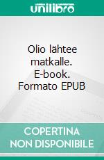Olio lähtee matkalle. E-book. Formato EPUB ebook