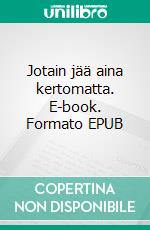 Jotain jää aina kertomatta. E-book. Formato EPUB ebook