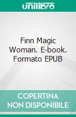 Finn Magic Woman. E-book. Formato EPUB ebook