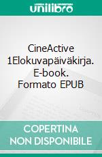 CineActive 1Elokuvapäiväkirja. E-book. Formato EPUB ebook