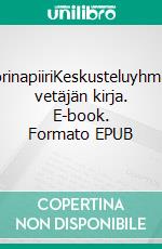 PorinapiiriKeskusteluyhmän vetäjän kirja. E-book. Formato EPUB ebook