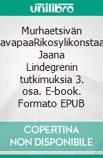 Murhaetsivän virkavapaaRikosylikonstaapeli Jaana Lindegrenin tutkimuksia 3. osa. E-book. Formato EPUB ebook