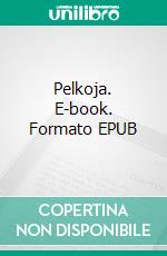 Pelkoja. E-book. Formato EPUB ebook