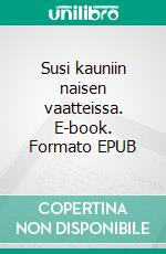 Susi kauniin naisen vaatteissa. E-book. Formato EPUB ebook