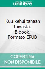 Kuu kehui tänään taivasta. E-book. Formato EPUB ebook