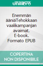 Enemmän ääniäTehokkaan vaalikampanjan avaimat. E-book. Formato EPUB ebook