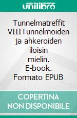 Tunnelmatreffit VIIITunnelmoiden ja ahkeroiden iloisin mielin. E-book. Formato EPUB ebook