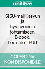 SISU-malliKasvun ja hyvinvoinnin johtamiseen. E-book. Formato EPUB ebook