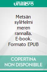 Metsän syliHelmi meren rannalla. E-book. Formato EPUB ebook