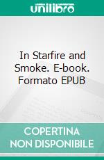 In Starfire and Smoke. E-book. Formato EPUB