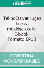 TeknoEtsivätHurjan huikea mökkiseikkailu. E-book. Formato EPUB ebook
