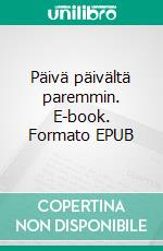 Päivä päivältä paremmin. E-book. Formato EPUB ebook