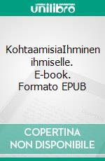 KohtaamisiaIhminen ihmiselle. E-book. Formato EPUB ebook