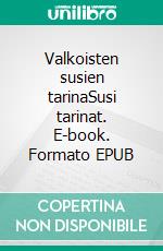 Valkoisten susien tarinaSusi tarinat. E-book. Formato EPUB ebook