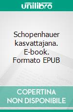 Schopenhauer kasvattajana. E-book. Formato EPUB ebook