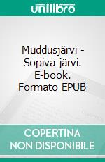 Muddusjärvi - Sopiva järvi. E-book. Formato EPUB ebook
