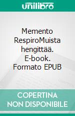 Memento RespiroMuista hengittää. E-book. Formato EPUB ebook