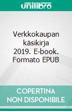 Verkkokaupan käsikirja 2019. E-book. Formato EPUB ebook