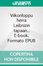 Viikonloppu herra Leibnizin tapaan.. E-book. Formato EPUB ebook