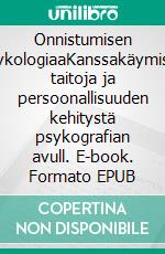 Onnistumisen psykologiaaKanssakäymisen taitoja ja persoonallisuuden kehitystä psykografian avull. E-book. Formato EPUB ebook