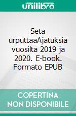 Setä urputtaaAjatuksia vuosilta 2019 ja 2020. E-book. Formato EPUB ebook di Mikko Haaksluoto