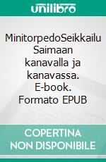 MinitorpedoSeikkailu Saimaan kanavalla ja kanavassa. E-book. Formato EPUB ebook