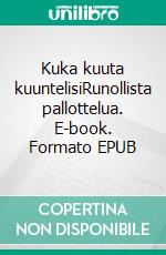 Kuka kuuta kuuntelisiRunollista pallottelua. E-book. Formato EPUB ebook di Seppo Ilmari Hyvärinen