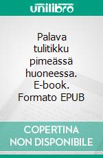 Palava tulitikku pimeässä huoneessa. E-book. Formato EPUB ebook