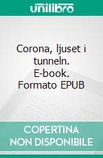 Corona, ljuset i tunneln. E-book. Formato EPUB