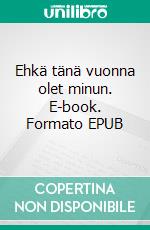 Ehkä tänä vuonna olet minun. E-book. Formato EPUB