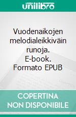 Vuodenaikojen melodialeikkiväin runoja. E-book. Formato EPUB ebook di Tuomas Väätäinen