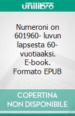 Numeroni on 601960- luvun lapsesta 60- vuotiaaksi. E-book. Formato EPUB ebook